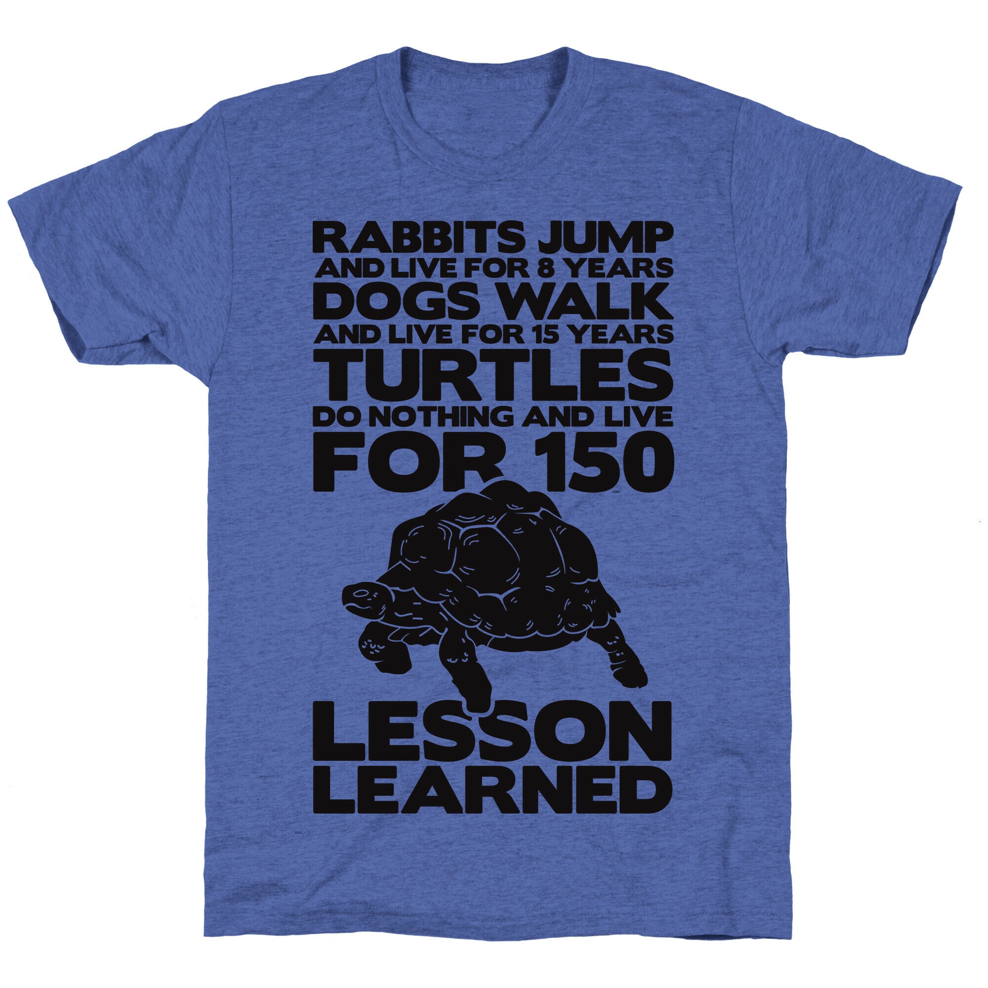 Turtles Do Nothing And Live For 150 Years Unisex Triblend Tee